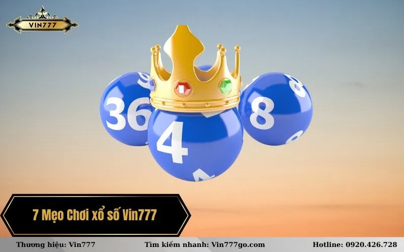 7 Mẹo Chơi xổ số Vin777 Giúp Bạn Tăng Cơ Hội Trúng Thưởng