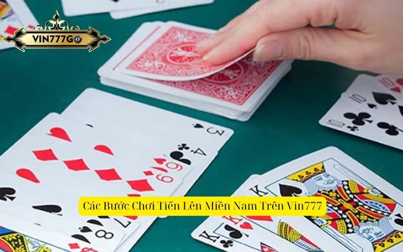 Các Bước Chơi Tiến Lên Miền Nam Trên Vin777