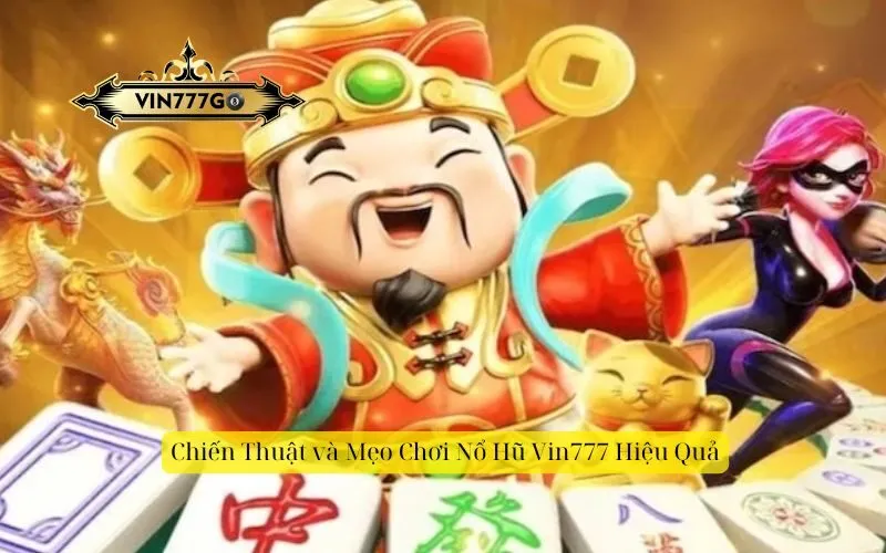 Chiến Thuật và Mẹo Chơi Nổ Hũ Vin777 Hiệu Quả