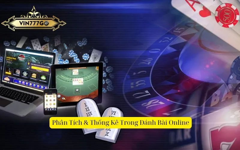 Phân Tích & Thống Kê Trong Đánh Bài Online