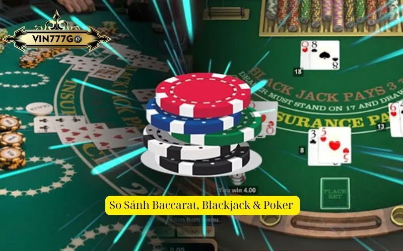 So Sánh Baccarat, Blackjack & Poker 