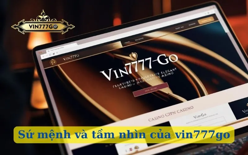 Sứ mệnh và tầm nhìn của vin777go