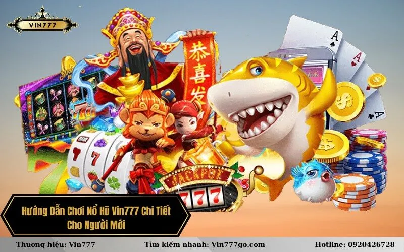 Hướng Dẫn Chơi Nổ Hũ Vin777 Chi Tiết Cho Người Mới
