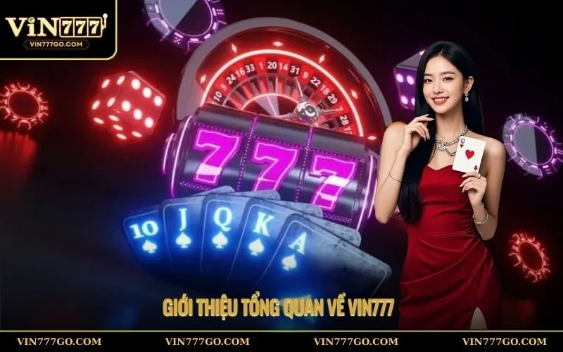 Giới Thiệu Tổng Quan Về Vin777