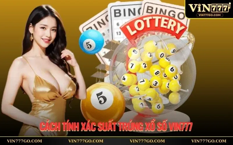 Cách Tính Xác Suất Trúng Xổ Số Vin777