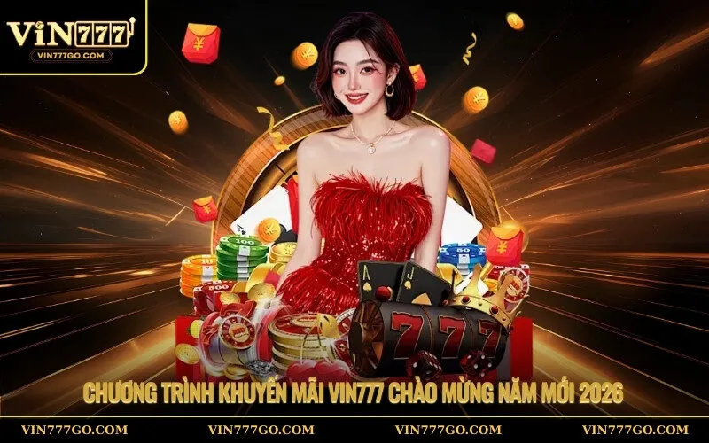 Chương Trình Khuyến Mãi vin777 Chào mừng Năm mới 2026